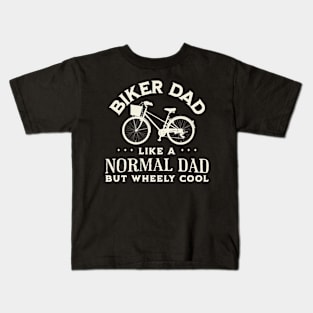 Biker Dad Like A Normal Dad But Wheely Cool Vintage Kids T-Shirt